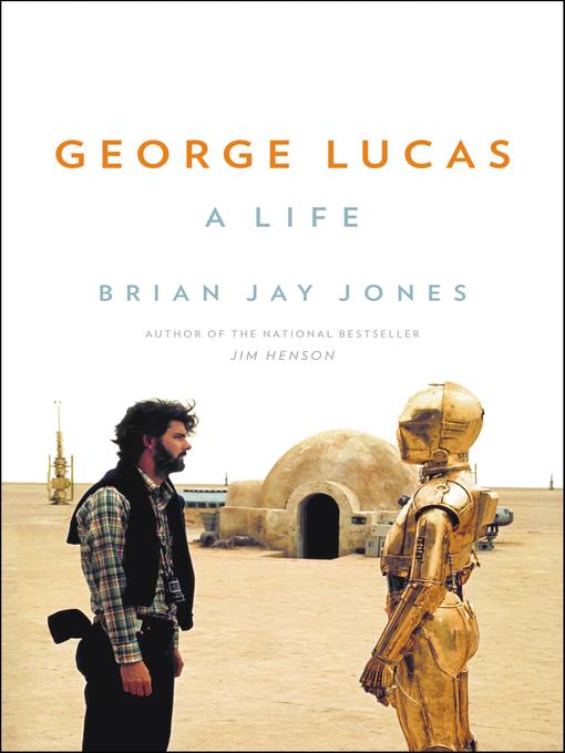 Title details for George Lucas by Brian Jay Jones - Available
